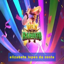 elizabete lopes da costa